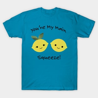 You're My Main Squeeze Lemons T-Shirt